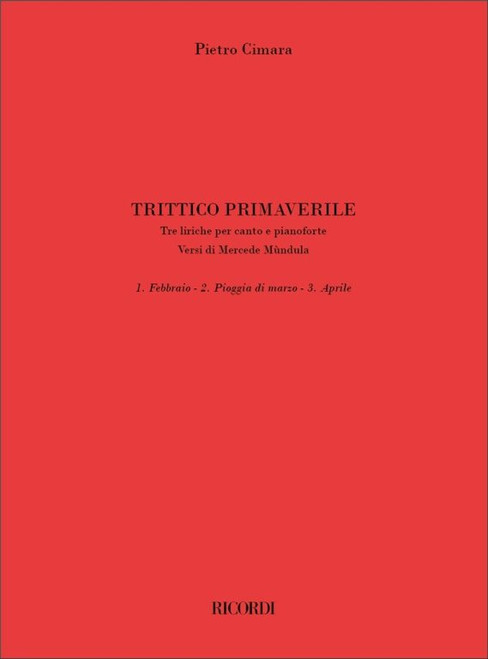 Cimara, Pietro: Trittico primaverile / Tre liriche per canto e pianoforte. Versi di Mercede M?ndula / Ricordi / 2018