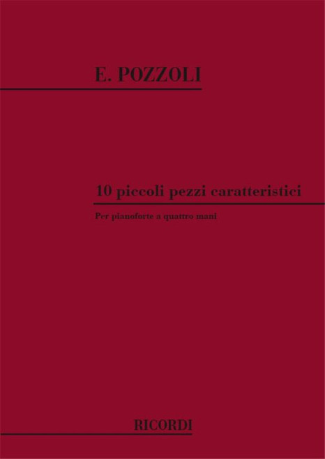 Pozzoli, Ettore: 10 PICCOLI PEZZI CARATTERISTICI PER PF. A 4 MANI / Ricordi / 1984