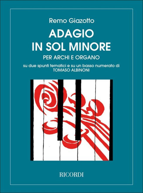 Albinoni, Tomaso: ADAGIO IN SOL MINORE, PER ARCHI E ORGANO / SU DUE SPUNTI TEMATICI E SU UN BASSO NUMERATO / Arranged by Giazotto, Remo / Ricordi