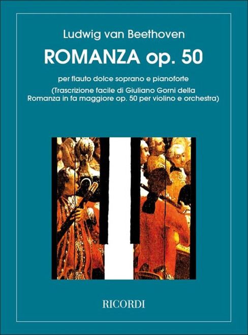 Beethoven, Ludwig van: ROMANZA, PER FLAUTO DOLCE SOPRANO E PIANOFORTE / TRASCRIZIONE FACILE DELLA 'ROMANZA IN FA MAGGIORE', OP. 50 / Ricordi