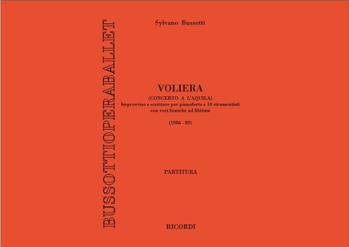 Bussotti, Sylvano: VOLIERA (CONCERTO A L'AQUILA). IMPROVVISO E SCRITTURE PER / PIANOFORTE E 10 STRUMENTISTI CON VOCI BIANCHE AD LIBITUM / Ricordi / 2002