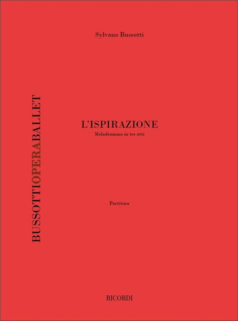 Bussotti, Sylvano: L'ISPIRAZIONE. MELODRAMMA IN TRE ATTI / PARTITURA / Ricordi / 2002