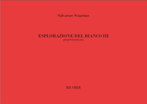 Sciarrino, Salvatore: ESPLORAZIONE DEL BIANCO III, PER PERCUSSIONI JAZZ / Ricordi / 2002