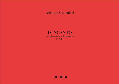 Guarnieri, Adriano: ... D'INCANTO! (1998), PER PIANOFORTE E NASTRO 'CIRCO- LARE LOOP' / Ricordi / 2003