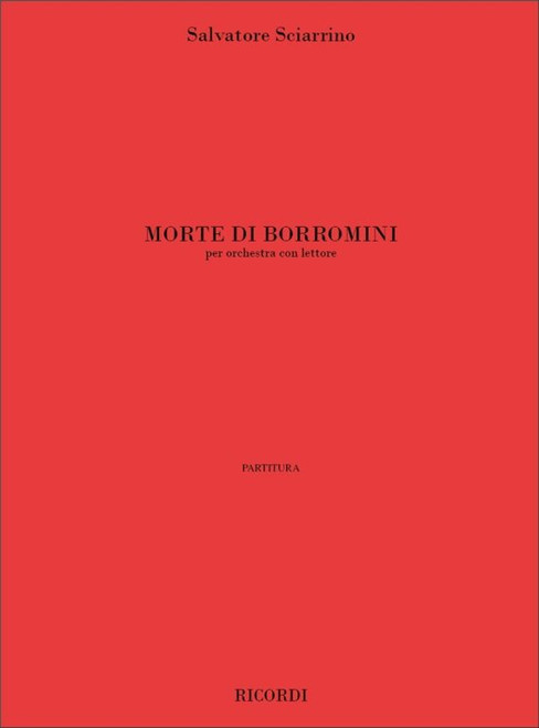 Sciarrino, Salvatore: MORTE DI BORROMINI, PER ORCHESTRA CON LETTORE / Ricordi / 2001