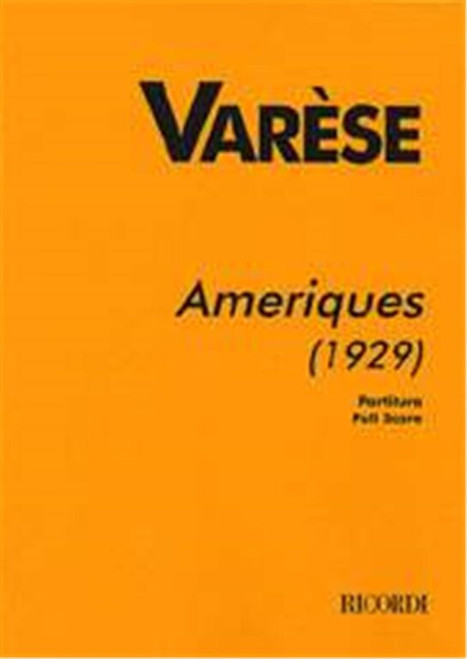 Varese, Edgard: AMERIQUES (1929), PER ORCHESTRA / REVISIONE DI CHOU WEN-CHUNG / Ricordi / 2000