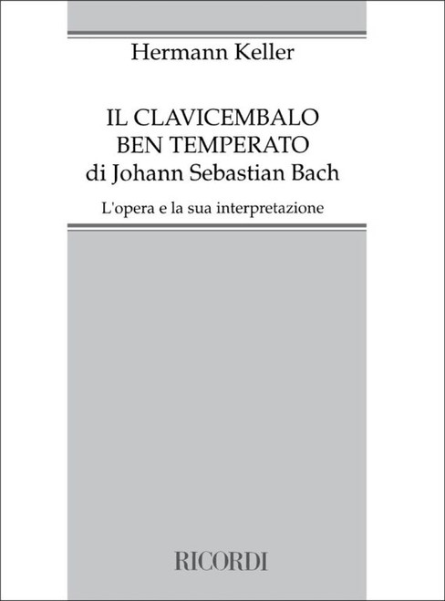 Keller, Hermann: CLAVICEMBALO BEN TEMPERATO DI JOHANN SEBASTIAN BACH / OPERA E LA SUA INTERPRETAZIONE / Ricordi / 1991