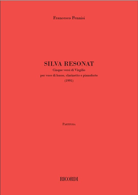 Pennisi, Francesco: Silvia resonat / Cinque versi di Virgilio per voce di basso, clarinetto e pianoforte / Ricordi