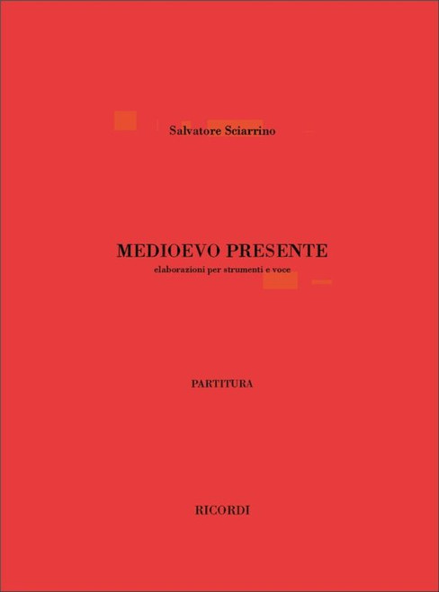 Sciarrino, Salvatore: MEDIOEVO PRESENTE. ELABORAZIONI PER STRUMENTI A VOCE / Ricordi / 2001