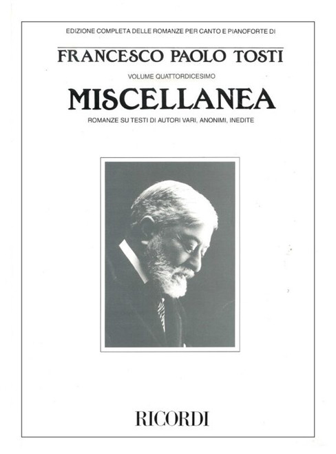 Tosti, Francesco Paolo: MISCELLANEA, ROMANZE DI AUTORI VARI, SU TESTI ANONIMI, / INEDITE (VOLUME XIV) / Ricordi