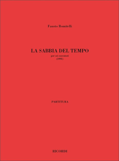 Romitelli, Fausto: La Sabbia Del Tempo / Per 6 Esecutori / Ricordi / 2006