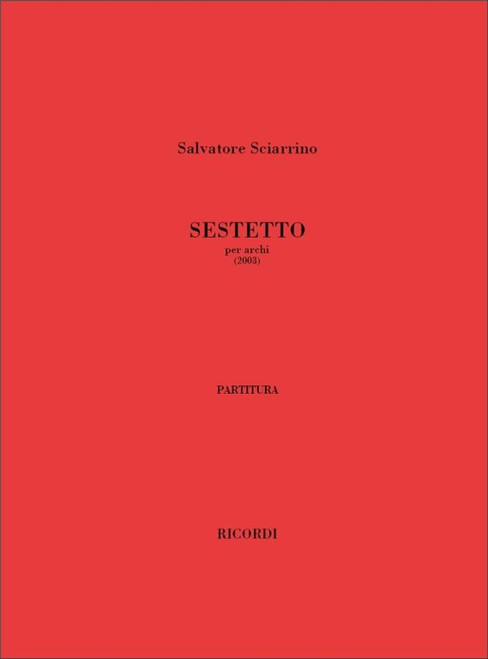 Sciarrino, Salvatore: Sestetto / Per Archi - Partitura / Ricordi / 2007