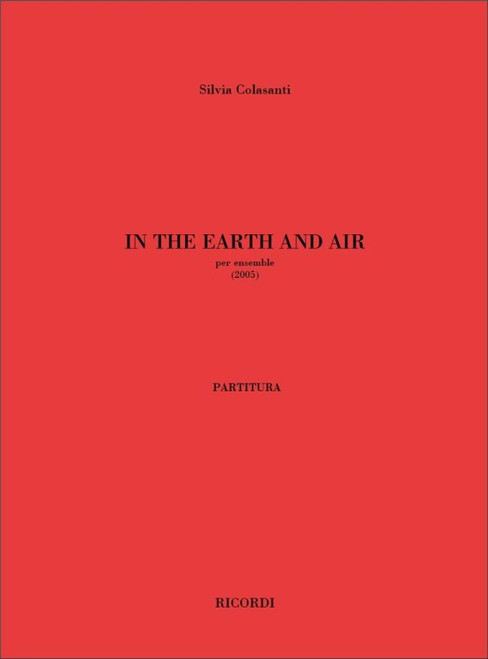 Colasanti, Silvia: In The Earth And Air / Per Ensemble / Ricordi / 2007