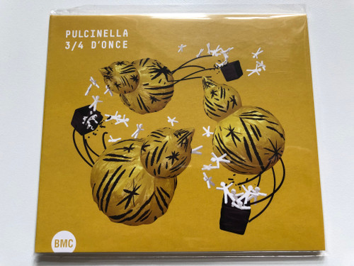 Pulcinella – 3/4 D'Once / Budapest Music Center Records Audio CD 2017 / BMC CD 248
