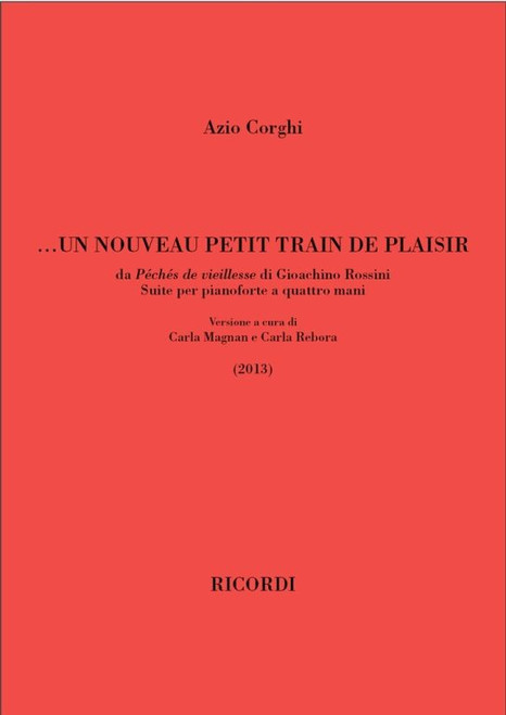 Corghi, Azio: Un Nouveau Petit Train De Plaisir / Suite Per Pianoforte A Quattro Mani SDa 'Peches De Vieillesse' Di G. Rossini (2013) / Ricordi