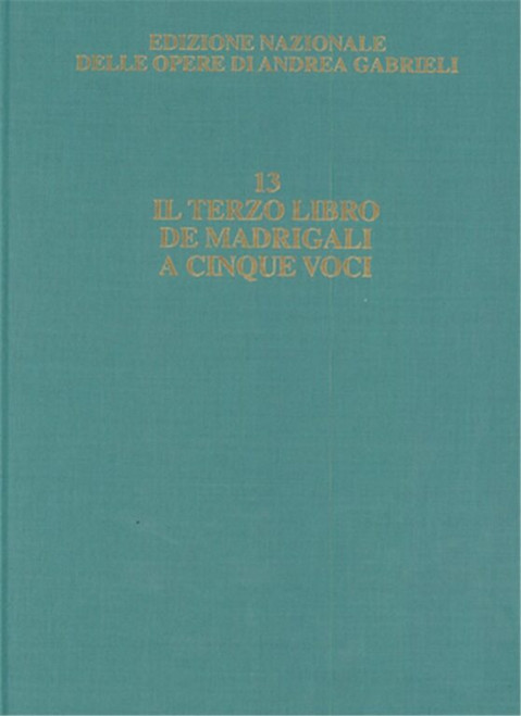 Gabrieli, Andrea: Il Terzo Libro de Madrigali / score / Edited by Borin, Alessandro / Ricordi