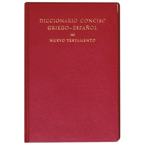 Diccionario Conciso Griego-Espanol Del Nuevo Testamento / GR&SP Concise Dictionary