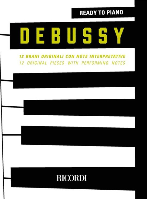 Debussy, Claude: Debussy / 12 Brani originali con note interpretative - 12 Original Pieces with Performing Artists / Ricordi / 2018