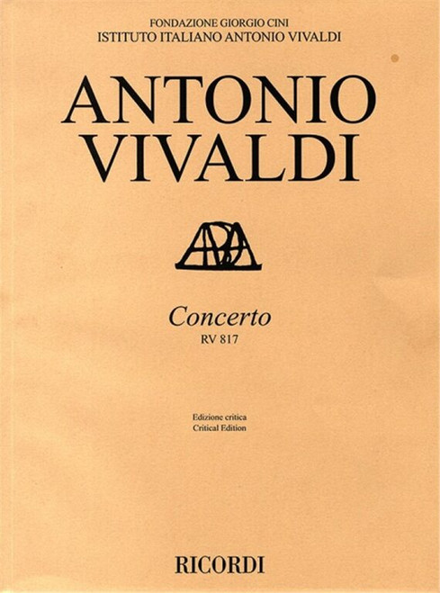 Vivaldi, Antonio: Concerto, RV 817 / Ed. Critica F. M. Sardelli - Per Violino Solo, Archi E Basso Continuo / Ricordi / 2014