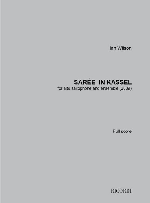 Wilson, Ian: Sarée in Kassel / for alto saxophone and ensemble / Ricordi