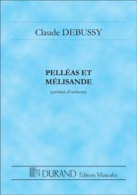Debussy, Claude: Pelléas et Mélisande / Drame lyrique en 5 actes et 12 tableaux pour soli, chour, & orchestre / pocket score / Durand