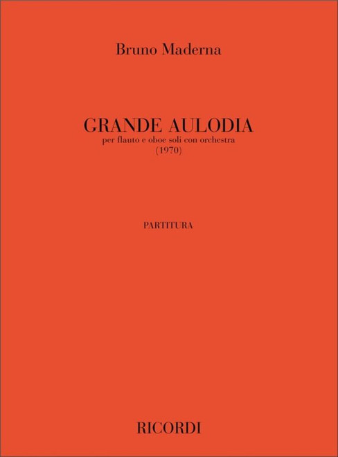 Maderna, Bruno: GRANDE AULODIA (1970) / PER FLAUTO E OBOE SOLI CON ORCHESTRA / Ricordi Americana / 1971