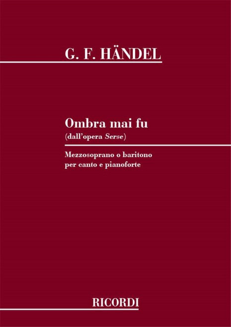Händel, Georg Friedrich: OMBRA MAI FU (DALL'OPERA 'SERSE') / PER CANTO E PIANOFORTE / Ricordi Americana / 1984
