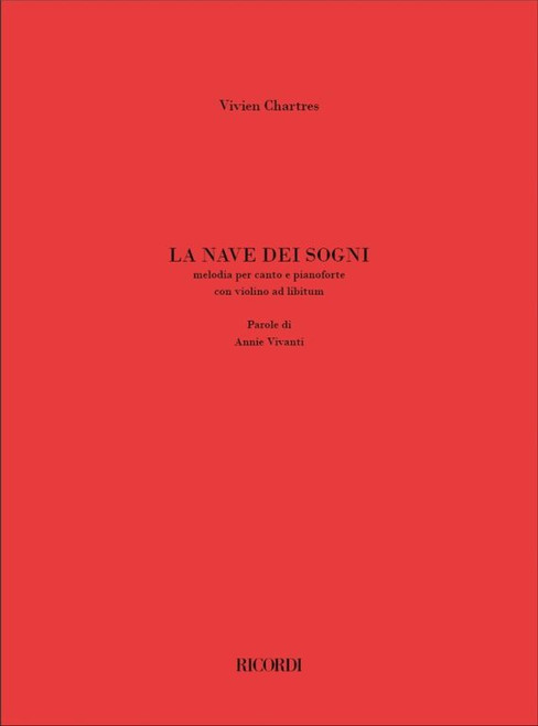 Chartres, Vivian: La nave dei sogni / melodia per canto e pianoforte con violino ad libitum. / Parole di Annie Vivanti / Ricordi Americana