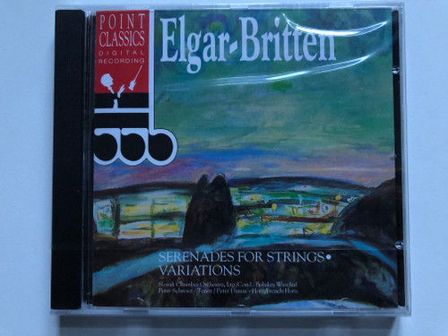 Elgar, Britten – Serenade For Strings - Variations / Slovak Chamber Orchestra, Cond.: Bohdan Warchal; Peter Screier (tenor); Peter Damm (horn, french horn) / Point Classics Audio CD 1996 / 2672422 