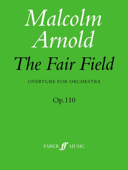 Arnold, Malcolm: The Fair Field Overture (score) / Faber Music