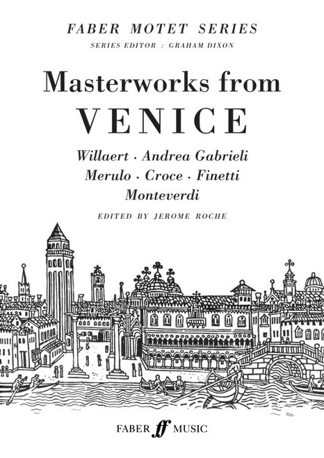 Masterworks from Venice. SATB unacc. / Edited by Roche, Jérome / Faber Music