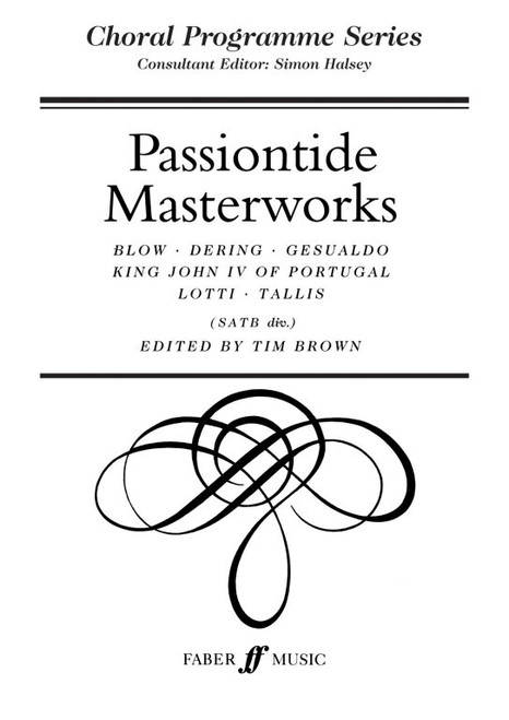 Passiontide Masterworks. SATB unacc. / Edited by Brown, Tim / Faber Music