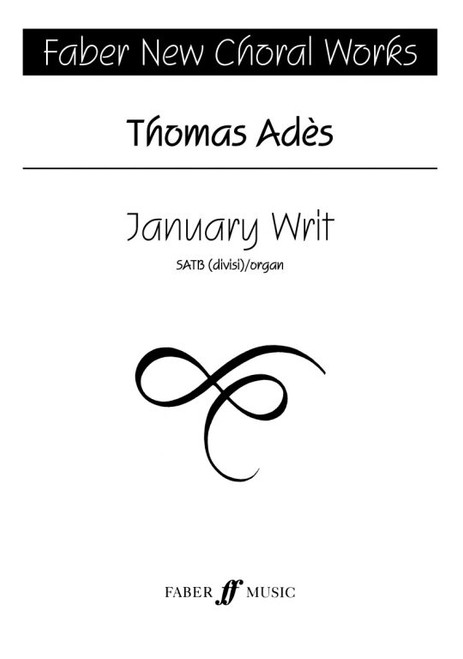 Ades, Thomas: January Writ / SATB, Organ Accompaniment / Faber Music