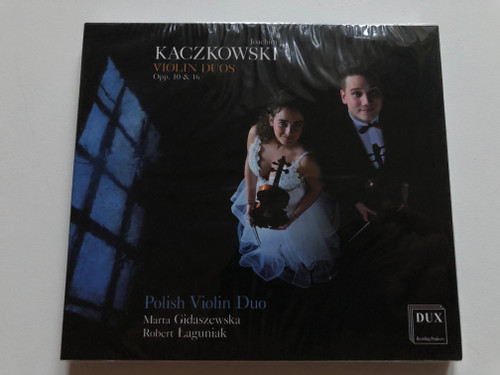 Joachim Kaczkowski - Violin Duos Opp. 10 & 16 / Polish Violin Duo, Marta Gidaszewska, Robert Laguniak / DUX Recording Producers Audio CD 2020 / DUX 1714