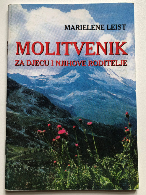 Molitvenik za djecu i njihove roditelje by Marielene Leist / Croatian Family Prayerbook / Karitativni fond UPT 2007 / Paperback / Croatian edition of Gebetbuch für kinder und ihre eltern (CroPrayerbook)