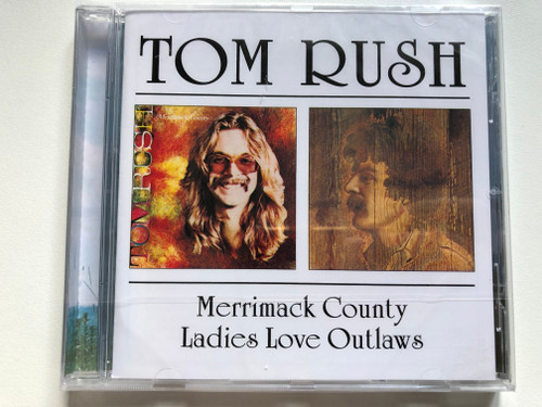 Tom Rush – Merrimack County; Ladies Love Outlaws / BGO Records Audio CD 2000 / BGOCD514