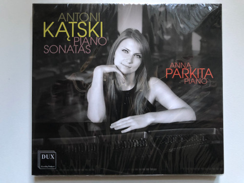 Antoni Katski - Piano Sonatas - Anna Parkita (piano) / DUX Recording Audio CD 2020 / DUX 1682