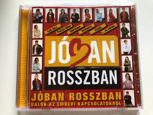 Jóban Rosszban - Dalok Az Emberi Kapcsolatokról / Tóth Vera; Presser Gábor; Oláh Ibolya; Hooligans ; United; ...es masok... / BMG Hungary Audio CD 2005 / 82876693792