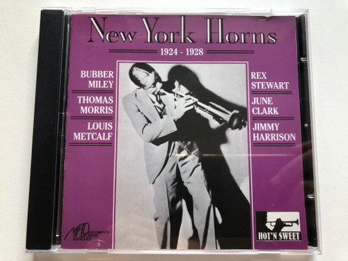 New York Horns (1924-1928) - Bubber" Miley; Thomas Morris; Louis Metcalf; Rex Stewart; June Clark; Jimmy Harrison / Hot'N Sweet, Musiques Archives Documents / EPM Musique Audio CD 1990 / FDC 5102