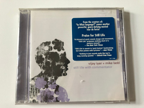 Vijay Iyer + Mike Ladd – Still Life With Commentator / From the creator of: ''In What language?'' comes another powerful, genre-defying musical tour de force! - Praise for Still Life / Savoy Jazz Audio CD 2007 / SVY 17628 