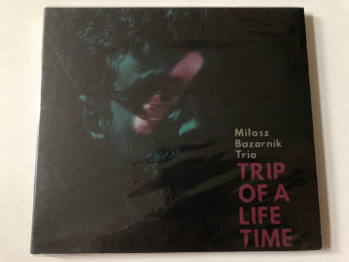 Milosz Bazarnik Trio - Trip Of A Life Time / DUX Recording Producers Audio CD 2018 / DUX 1493