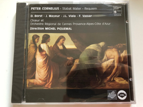 Peter Cornelius - Stabat Mater - Requiem / D. Borst, J. Mayeur, J.L. Viala, F. Vassar, Choeur et Orchestre Régional de Cannes-Provence-Alpes-Côte d'Azur conducted by Michel Piquemal / Harmonia Mundi France Audio CD 1989 / HMC 905206