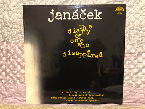 Janáček – The Diary Of One Who Disappeared / Vilem Pribyl (tenor), Libuše Marova (contralto), Kuhn Female Choir, Pavel Kuhn, Josef Paleniček (piano) / Supraphon LP 1979 Stereo / 1112 2414