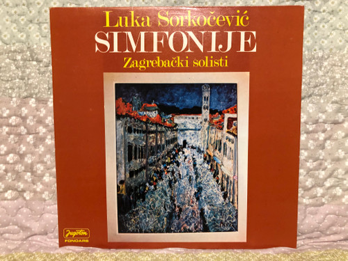 Luka Sorkočević - Simfonije - Zagrebački Solisti / Fonoars / Jugoton LP Stereo / LSY 63028