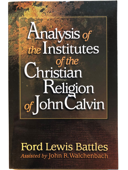 Analysis of the Institutes of the Christian Religion of John Calvin / Paperback / Author: Ford Lewis Battles  (0875521827)