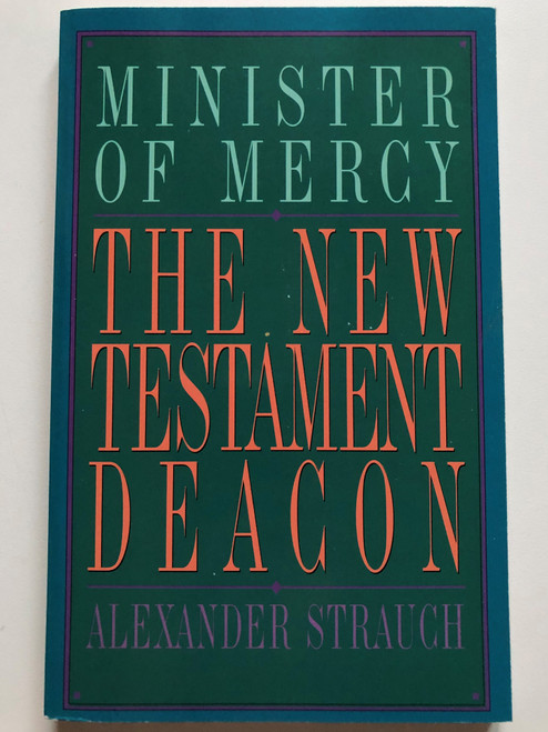 The New Testament Deacon: The Church's Minister of Mercy / Paperback / Author: Alexander Strauch (9780936083070)