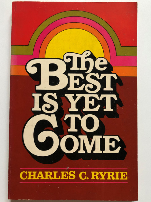 The Best is Yet to Come / Paperback / Moody Press Publications / Author: Charles Caldwell Ryrie  (0802449387)