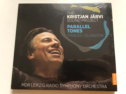 The Kirstjan Jarvi Sound Project: Parallel Tones - Strauss/llington / MDR Leipzig Radio Symphony Orchestra / Naïve Audio CD 2014 / V 5404