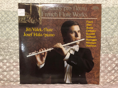 Skladby Pro Flétnu = French Flute Works - Jiří Válek (flute), Josef Hála (piano) / Fauré, Ibert, Bozza, Debussy, Roussel, Milhaud, Honegger, Messiaen, Dutilleux / Supraphon LP Stereo 1983 / 1111 3365 G