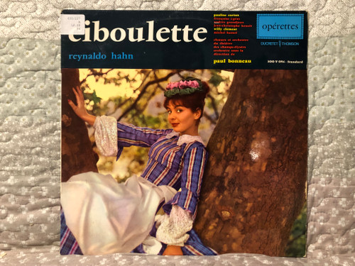 Reynaldo Hahn – Ciboulette / Pauline Carton, Francoise Ogeas, Andree Grandjean, Jean-Christophe Benoit, Willy Element, Michel Hamel, Chorus et orchestre du theatre des champs-elysees / Ducretet Thomson LP / 300 V 094